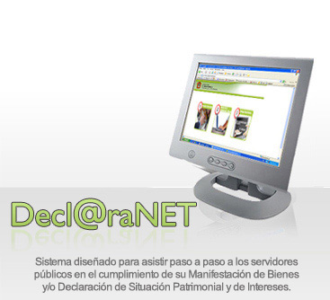 DECLARANET: Sistema dise&ntilde;ado para asistir paso a paso a los servidores p&uacute;blicos en el cumplimiento de su Manifestaci&oacute;n de Bienes y/o Declaraci�n de Situaci�n Patrimonial y de Intereses.